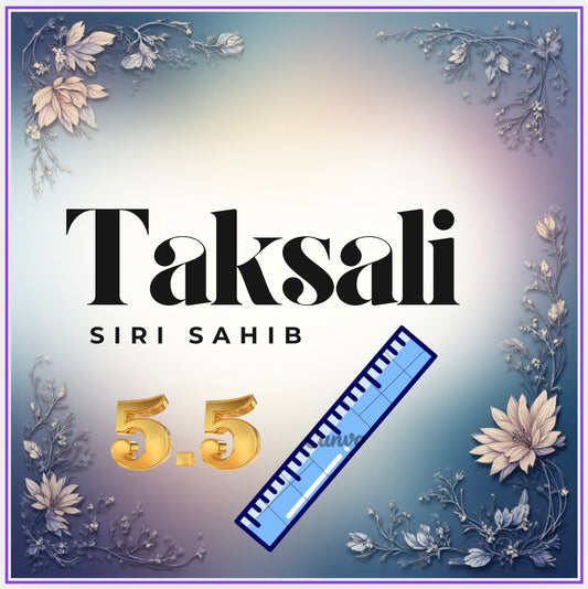 Taksali Siri Sahib 5.5 Inch